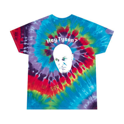 Hey Tyson? (tie dye)